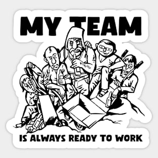 My team is always ready to work! Funny comic illustration of team at work. Sticker